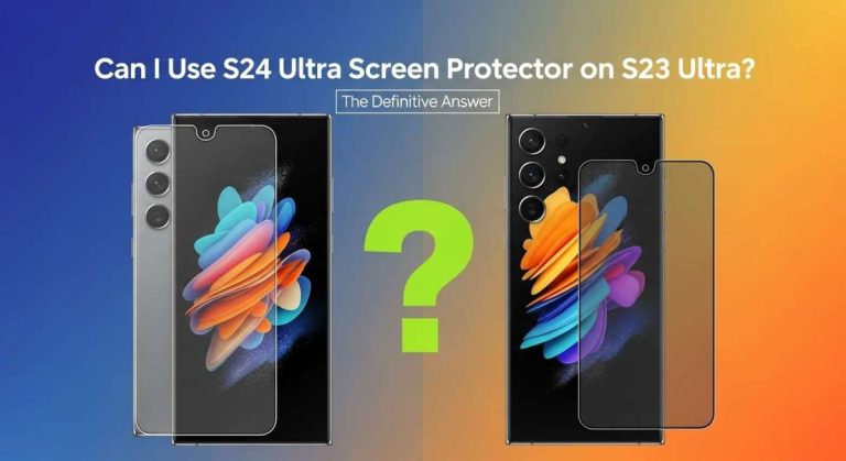 Can I Use S24 Ultra Screen Protector on S23 Ultra