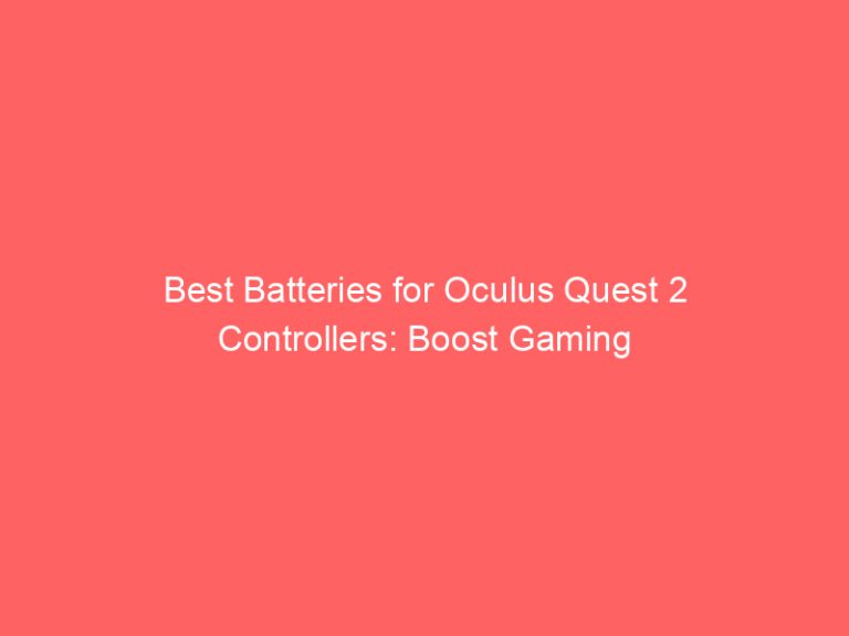 Best Batteries for Oculus Quest 2 Controllers: Boost Gaming