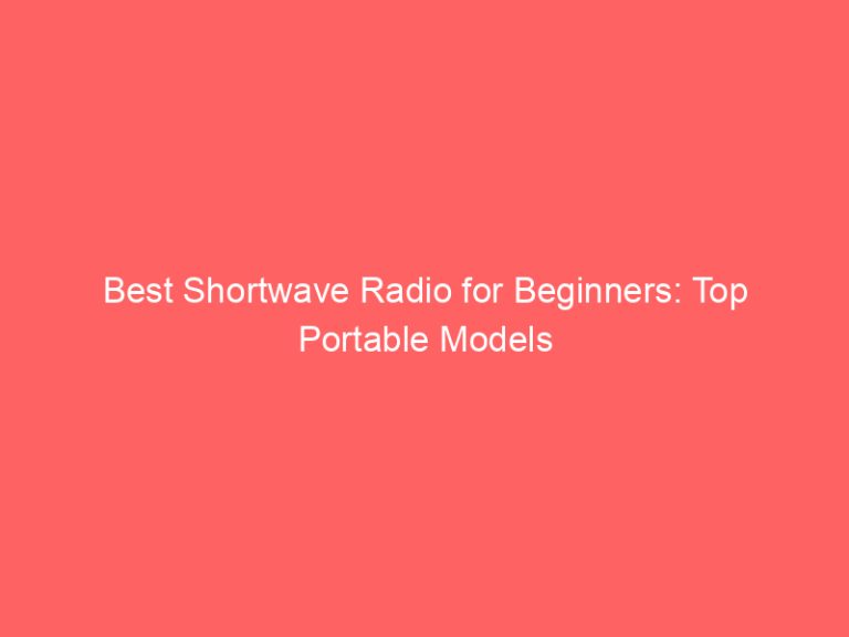 Best Shortwave Radio for Beginners: Top Portable Models