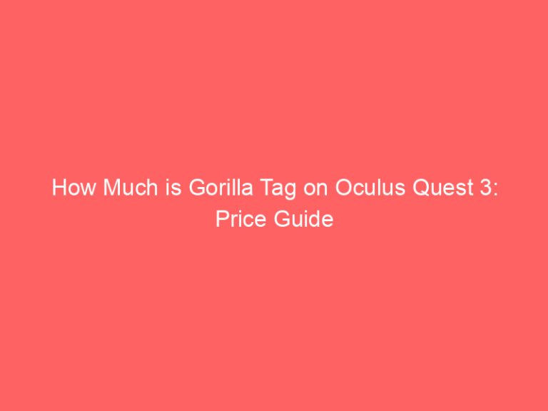 How Much is Gorilla Tag on Oculus Quest 3: Price Guide