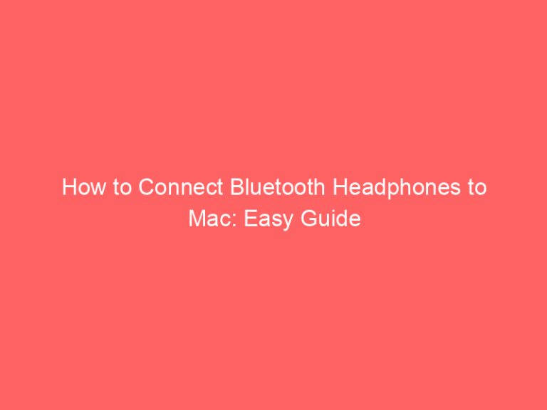 How to Connect Bluetooth Headphones to Mac: Easy Guide
