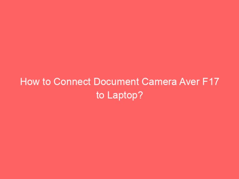 How to Connect Document Camera Aver F17 to Laptop?