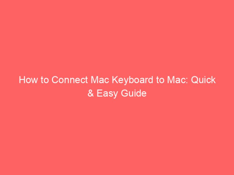 How to Connect Mac Keyboard to Mac: Quick & Easy Guide