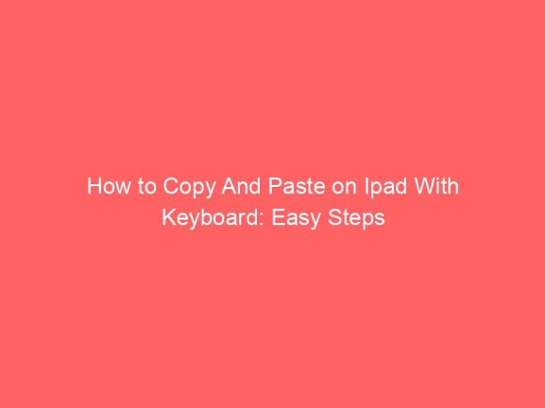 How to Copy And Paste on Ipad With Keyboard: Easy Steps