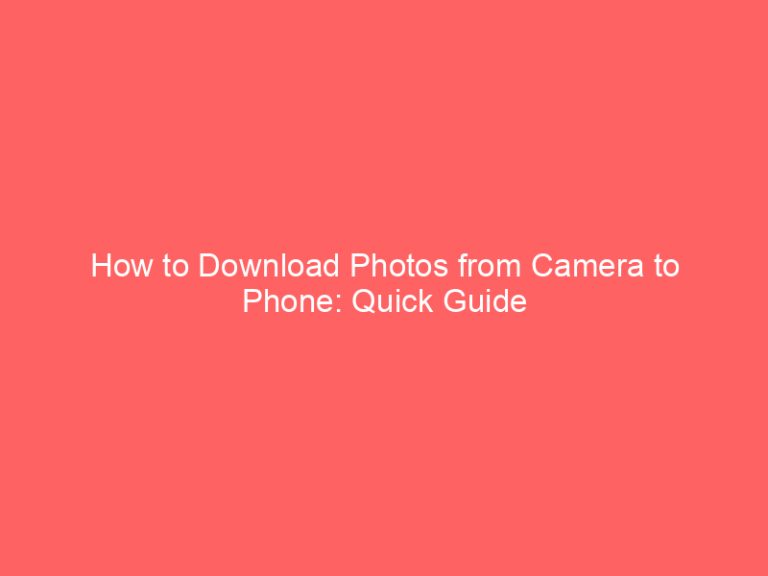How to Download Photos from Camera to Phone: Quick Guide