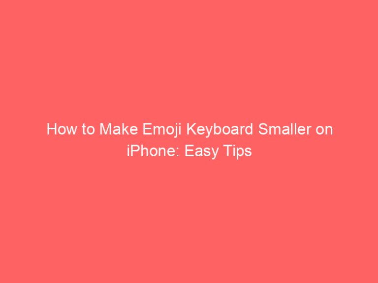 How to Make Emoji Keyboard Smaller on iPhone: Easy Tips
