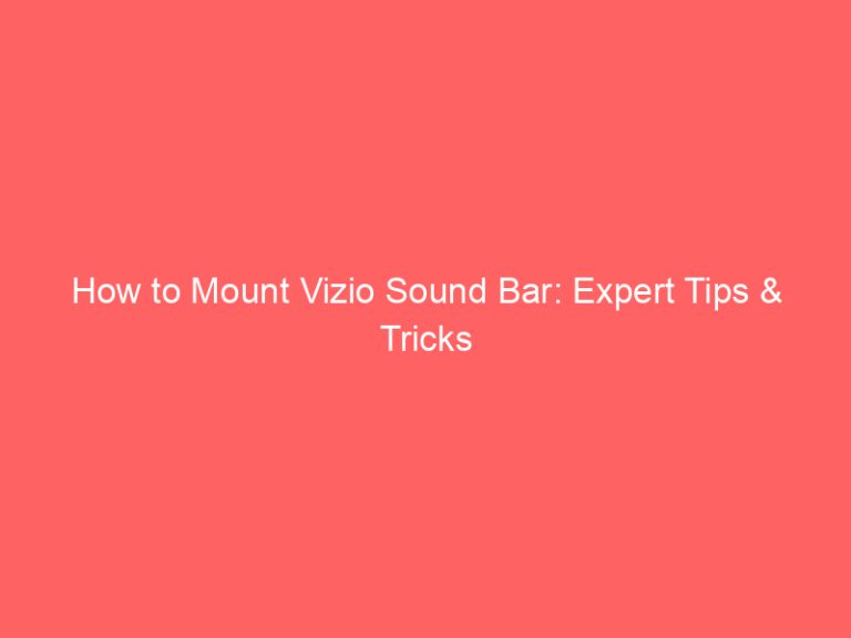 How to Mount Vizio Sound Bar: Expert Tips & Tricks