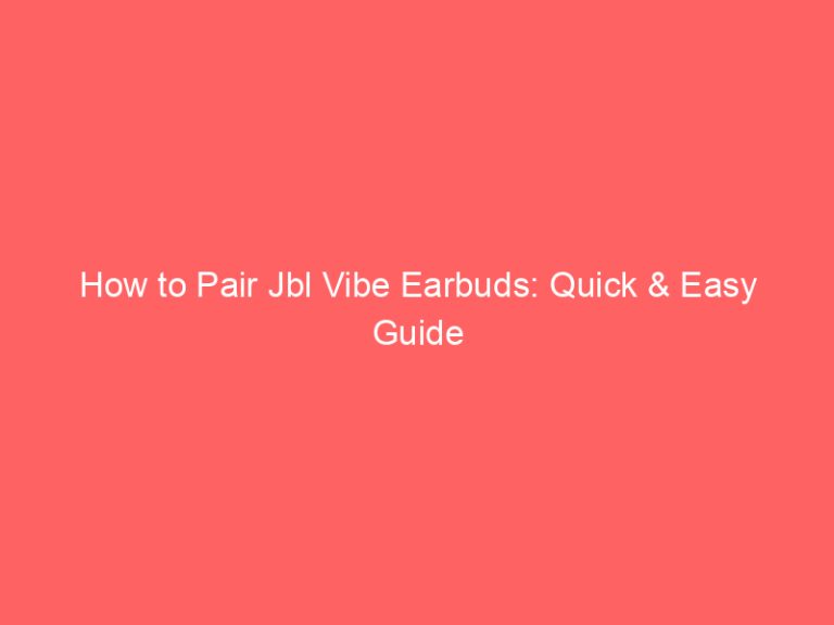 How to Pair Jbl Vibe Earbuds: Quick & Easy Guide