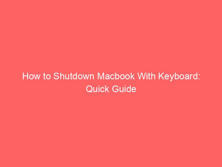 How to Shutdown Macbook With Keyboard: Quick Guide