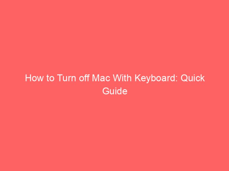 How to Turn off Mac With Keyboard: Quick Guide