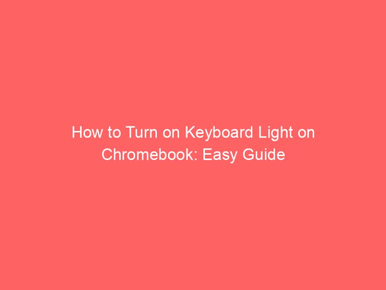 How to Turn on Keyboard Light on Chromebook: Easy Guide