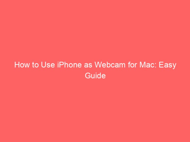 How to Use iPhone as Webcam for Mac: Easy Guide