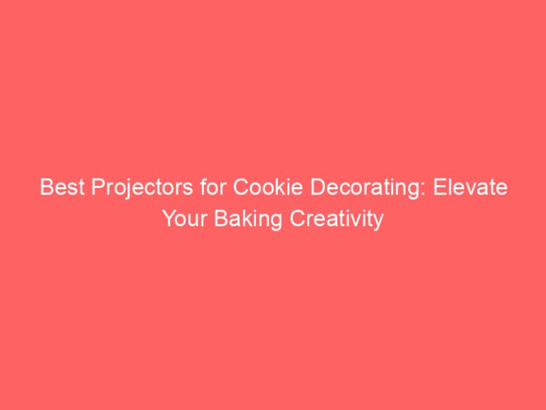 Best Projectors for Cookie Decorating: Elevate Your Baking Creativity