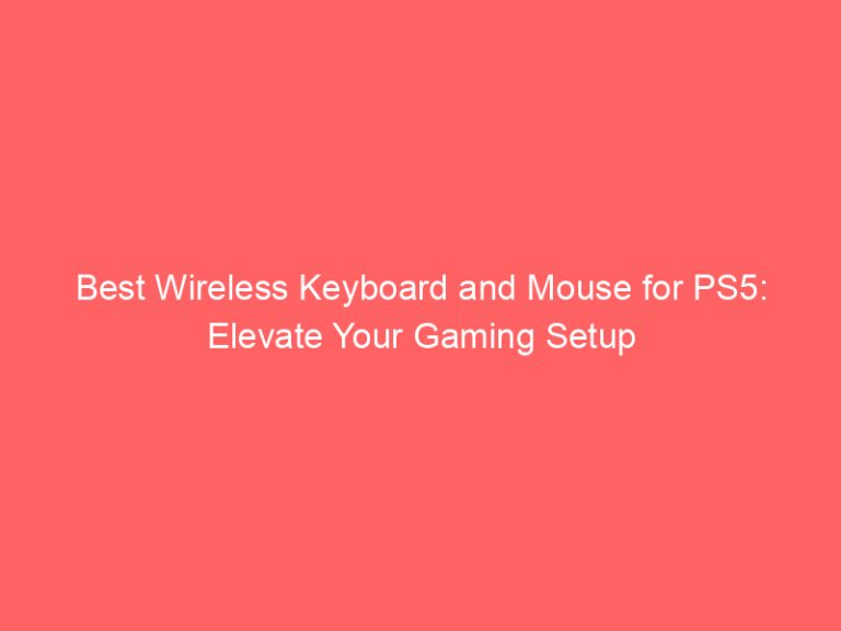 Best Wireless Keyboard and Mouse for PS5: Elevate Your Gaming Setup
