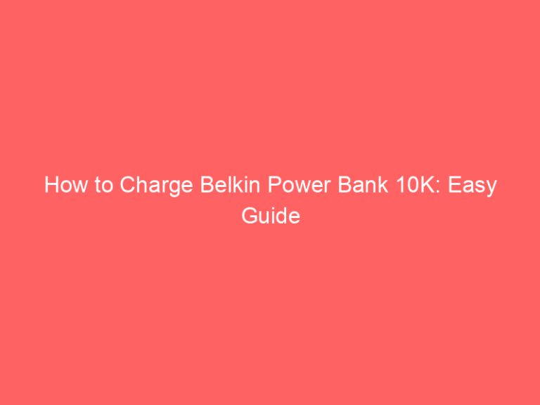 How to Charge Belkin Power Bank 10K: Easy Guide