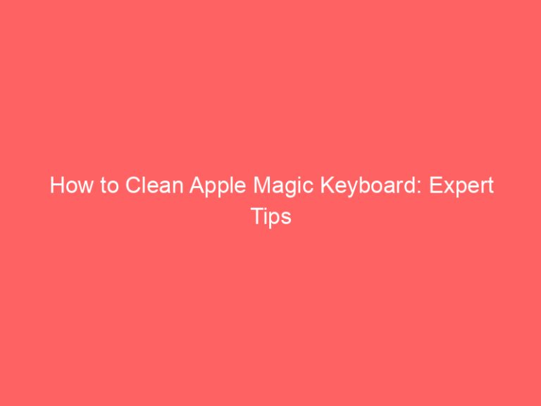 How to Clean Apple Magic Keyboard: Expert Tips