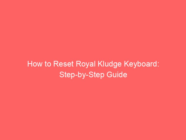 How to Reset Royal Kludge Keyboard: Step-by-Step Guide