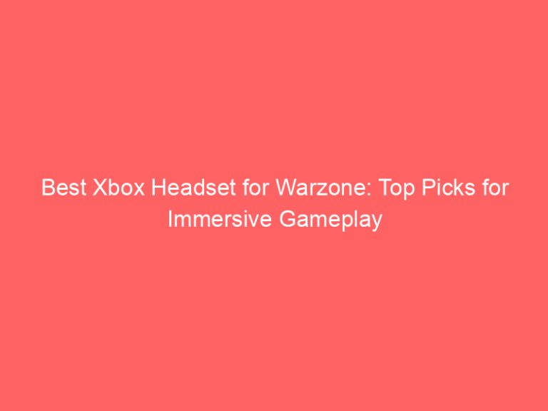 Best Xbox Headset for Warzone: Top Picks for Immersive Gameplay