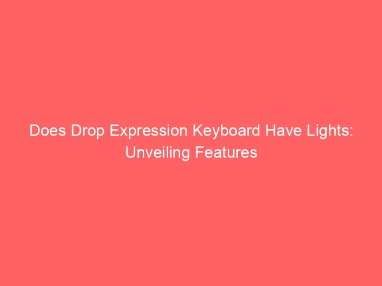 Does Drop Expression Keyboard Have Lights: Unveiling Features
