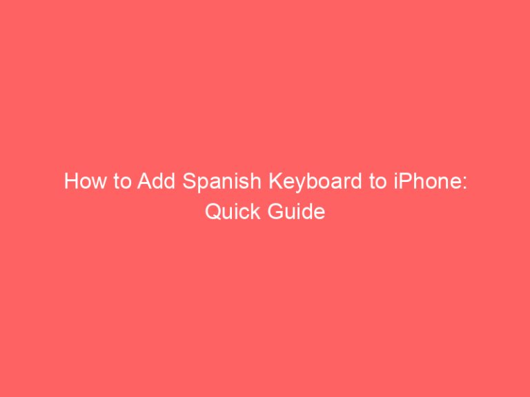 How to Add Spanish Keyboard to iPhone: Quick Guide