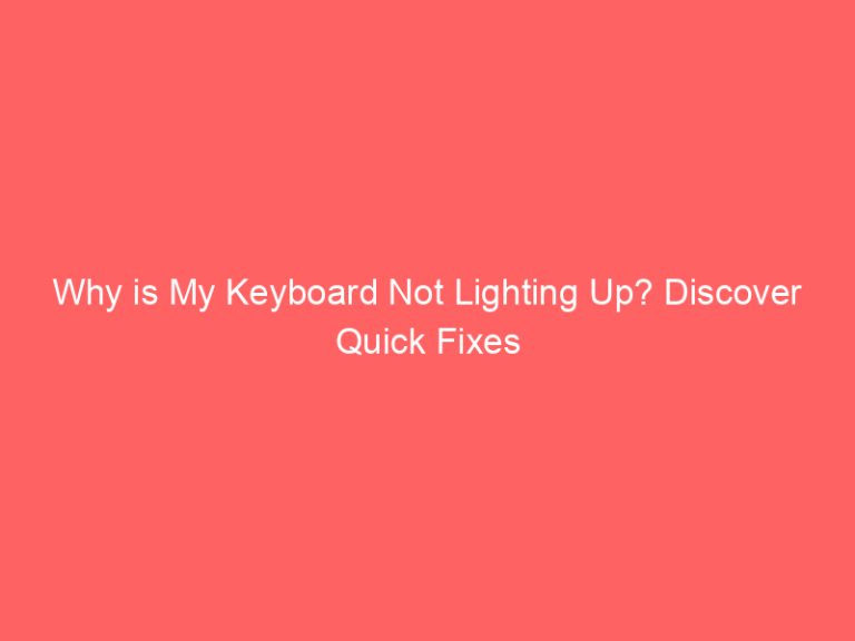 Why is My Keyboard Not Lighting Up? Discover Quick Fixes